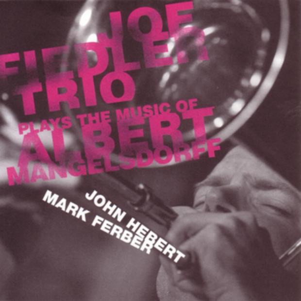 Обложка альбома «Joe Fiedler Trio Plays the Music of Albert Mangelsdorff» — Joe Fiedler, John Hebert & Mark Ferber