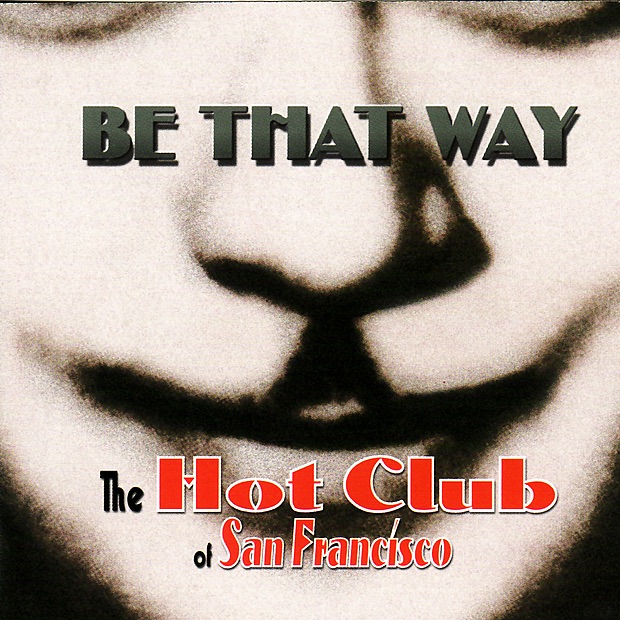 Обложка альбома «Be That Way» — The Hot Club of San Francisco