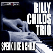 Speak Like a Child - Billy Childs Trio