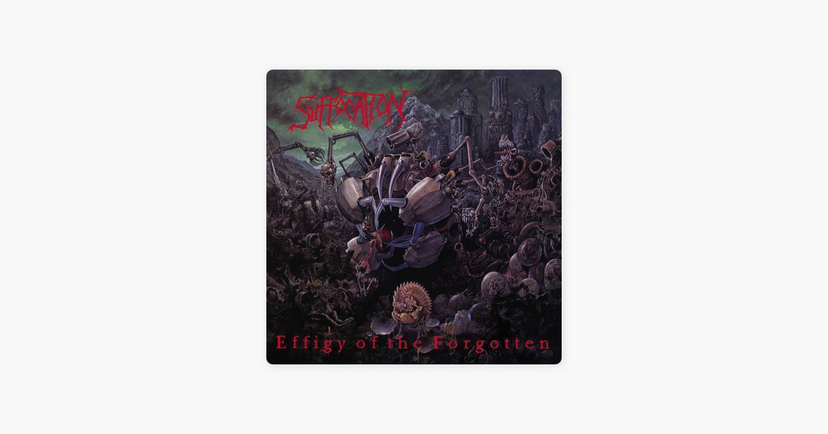 Effigy of the Forgotten - Album by Suffocation - Apple Music