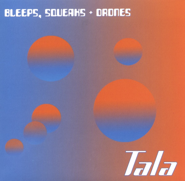 Обложка альбома «Bleeps, Squeaks + Drones» — Tala