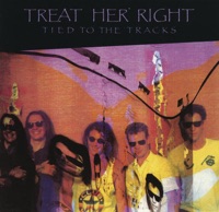Tied to the Tracks - Treat Her Right