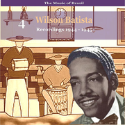 The Music of Brazil / Songs of Wilson Batista, Vol. 4 / Recordings 1944 - 1945 - Artisti Vari