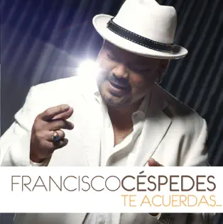 télécharger l'album Download Francisco Céspedes - Te Acuerdas album