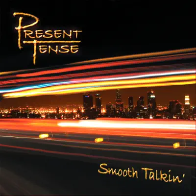 Poslechněte si Smooth Talkin' od interpreta Present Tense
