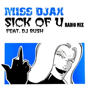 Sick Of U (feat. DJ Rush) (Radio Mix 2005) - Single