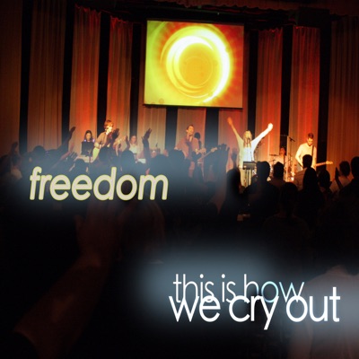 Freedom (This Is How We Cry Out) - Single