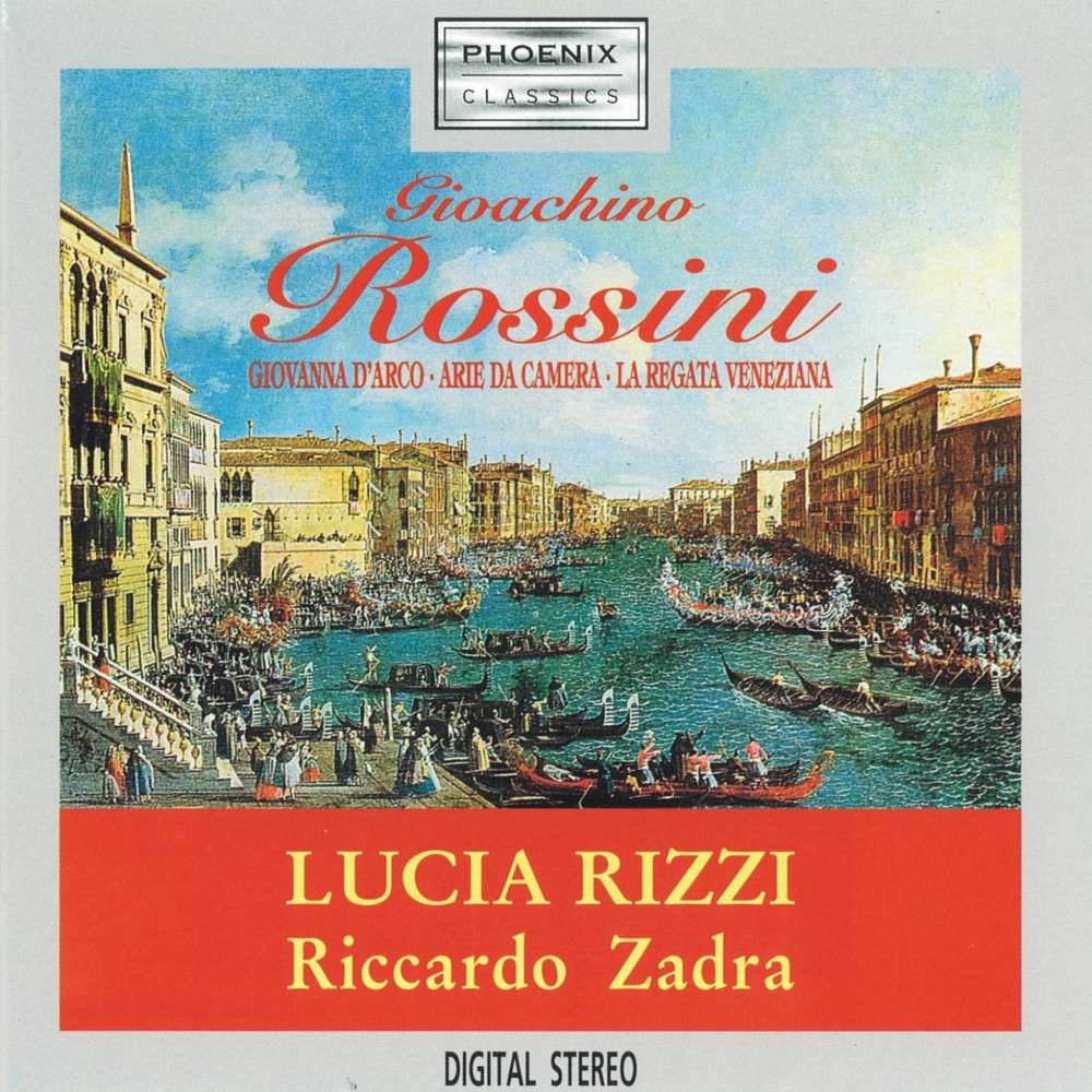 Обложка альбома «Gioachino Rossini: Giovanna d'Arco / Arie da camera / La regata veneziana» — Lucia Rizzi & Riccardo Zadra