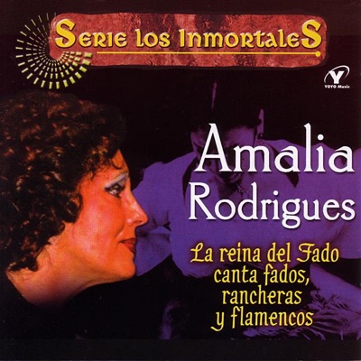 Serie Los Inmortales: La Reina del Fado Canta Fados, Rancheras y Flamencos (Remastered)