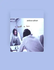 Andrue Sullivan을(를) 듣고, 뮤직 비디오를 보고, 약력을 읽고, 투어 일정 등을 확인하세요!