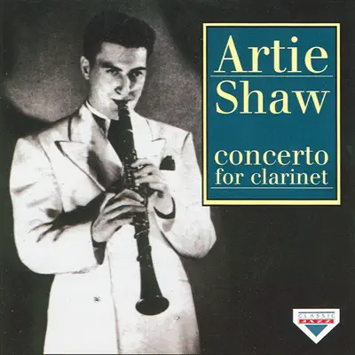 Concerto for Clarinet - Artie Shaw Concerto for Clarinet - Artie Shaw