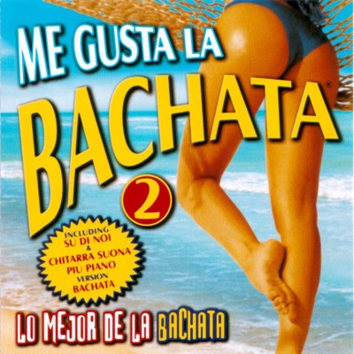 Me Gusta la Bachata 2 - Lo Mejor de la Bachata