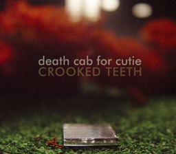 Crooked Teeth by Death Cab for Cutie