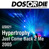 Hypertrophy - Just Come Back 2 Me 2005 (Reworked Single Version)