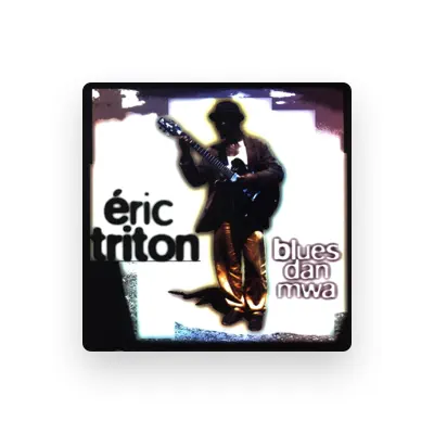 Listen to Eric Triton, watch music videos, read bio, see tour dates & more!