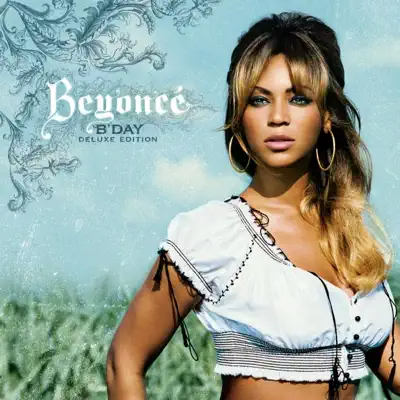 B'Day (Deluxe Edition) - Beyoncé