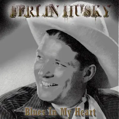 Blues In My Heart - Ferlin Husky Blues In My Heart - Ferlin Husky