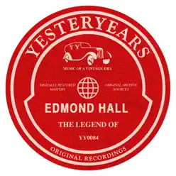 The Legend of Edmond Hall (Edmond Halls Greatest Hits) - Edmond Hall The Legend of Edmond Hall (Edmond Halls Greatest Hits) - Edmond Hall