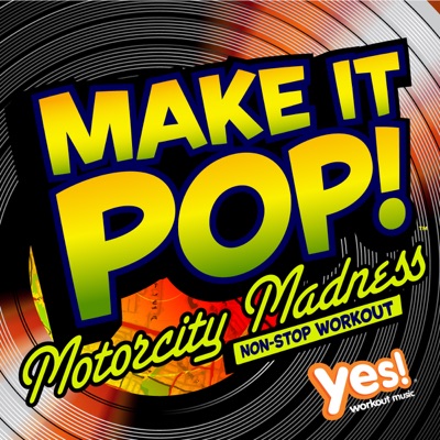 Make It Pop!: Motorcity Madness (60 Minute Non-Stop Workout @128BPM)