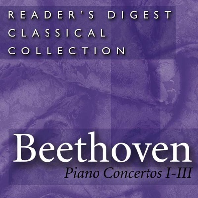Reader's Digest Classical Collection - Beethoven: Piano Concertos No. 1-3