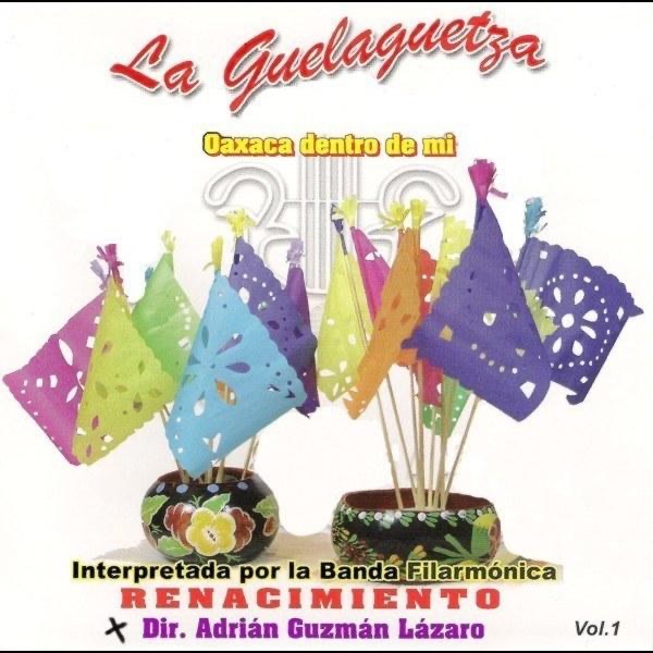 La Guelaguetza / Oaxaca Vol. I