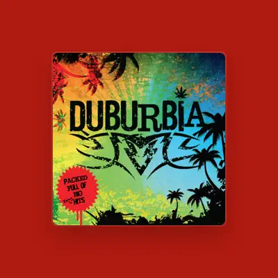 Listen to Duburbia, watch music videos, read bio, see tour dates & more!