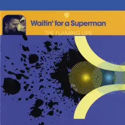 Waitin' for a Superman - EP - The Flaming Lips