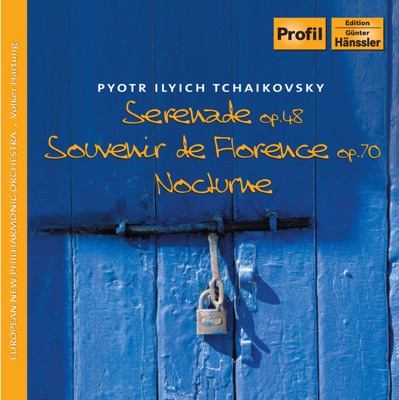 Tchaikovsky: Serenade Op. 48 - Souvenir de Florence, Op. 70 - Nocturne