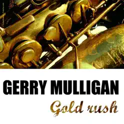 Gold Rush - Gerry Mulligan Gold Rush - Gerry Mulligan