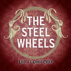 The Steel Wheels (Live at Goose Creek)