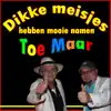 Duo Toe Maar - Dikke Meisjes Hebben Mooie Namen