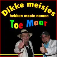 Dikke Meisjes Hebben Mooie Namen — Duo Toe Maar