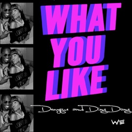 What You Like Denyque & Ding Dong