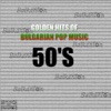 Golden Hits of Bulgarian Pop Music from 50's