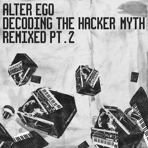 Decoding the Hacker Myth Remixed Pt. 2 - EP