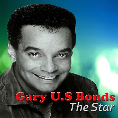 The Star - Gary 'U.S.' Bonds The Star - Gary 'U.S.' Bonds