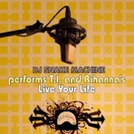 DJ Snake Machine Performs T.I.'s Live Your Life - Single