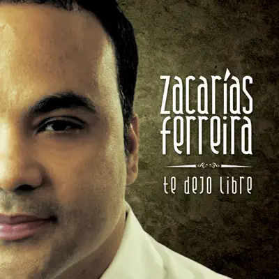 Te Dejo Libre - Zacarias Ferreira