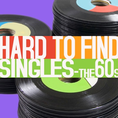 Hard To Find Singles - The 60s