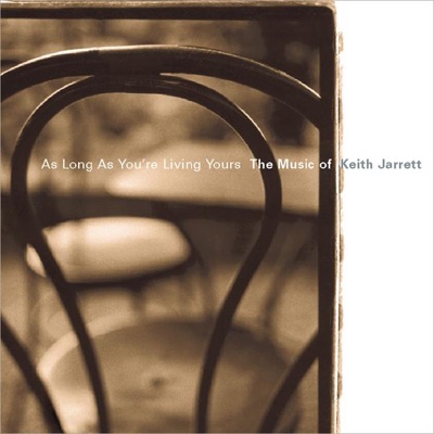As Long As You're Living Yours - The Music of Keith Jarrett