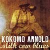 Milk Cow Blues - Kokomo Arnold new Single