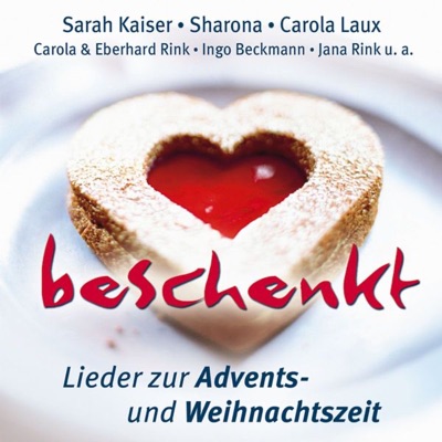 Beschenkt - Lieder zur Advents- und Weihnachtszeit