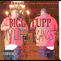My Life, My Gangsta - Bigg Tupp Wit 2p's In It