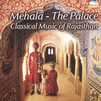 Mehala The Palace: Classical Music of Rajasthan, Vol. 4 - Saraswati Devi & Ustad Ram Gopal Dangi