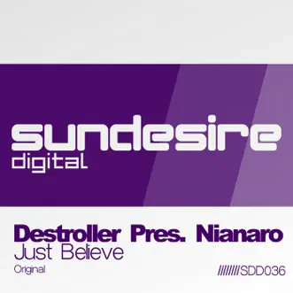 Just Believe (Original Mix) by Destroller & Nianaro song reviws