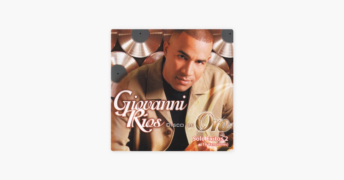 ‎Disco de Oro (Solo Exitos 2) - Album by Giovanni Rios - Apple Music