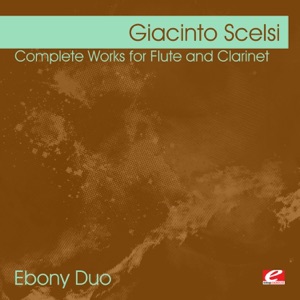 Scelsi: Complete Works for Flute and Clarinet (Remastered)
