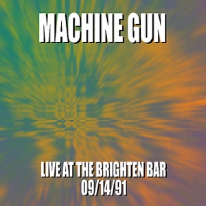 Machine Gun Live at the Brighton Bar 9/14/91