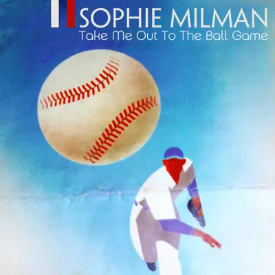 Take Me Out to the Ball Game - Single - Sophie Milman