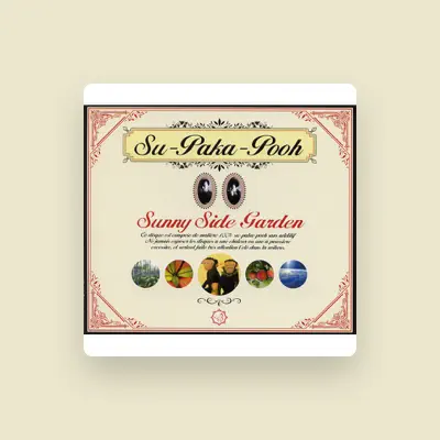 Listen to Su-Paka-Pooh, watch music videos, read bio, see tour dates & more!